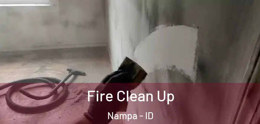  Fire Clean Up Nampa - ID